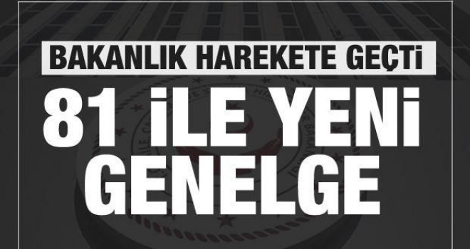 Bakanlıktan 81 ile yeni genelge