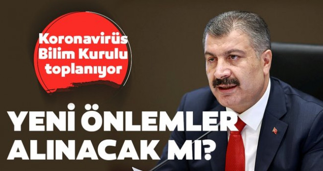 Bilim Kurulu toplanıyor!
