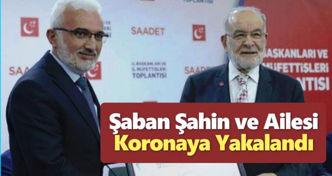 Şaban Şahin ve Ailesi Korona'ya Yakalandı