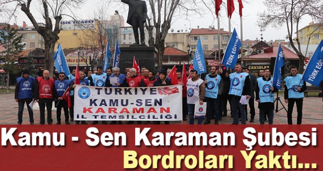 Türkiye Kamu-Sen'in Karaman Şubesi üyeleri bordrolarını yaktı
