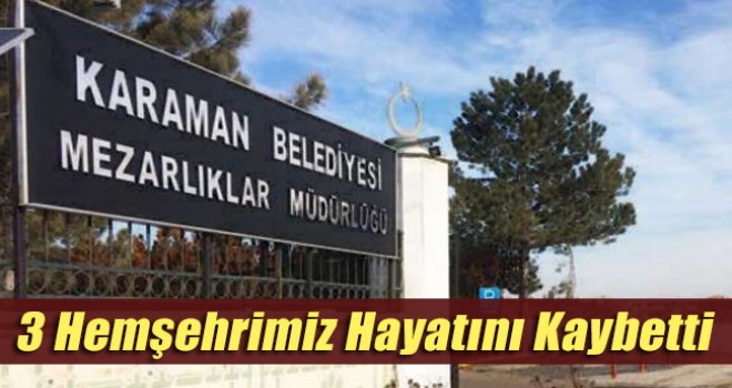 Karaman'da 3 kişi hayatını kaybetti