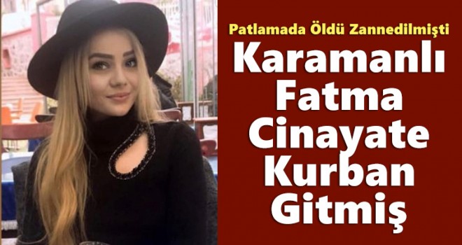 Patlamada öldüğü sanılmıştı! Fatma Mavi cinayete kurban gitmiş.