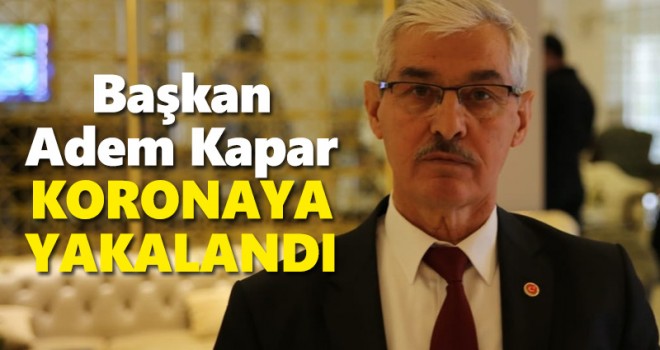 Adem Kapar Koronaya Yakalandı