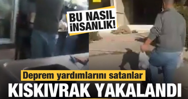 Deprem yardımlarını satanlar yakalandı!