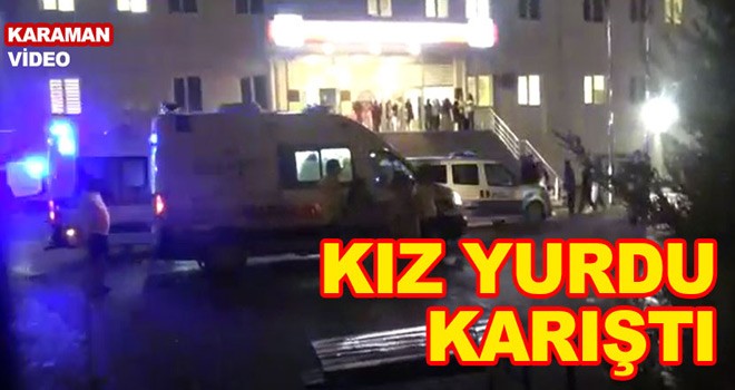 Karaman Kız Yurdu Karıştı