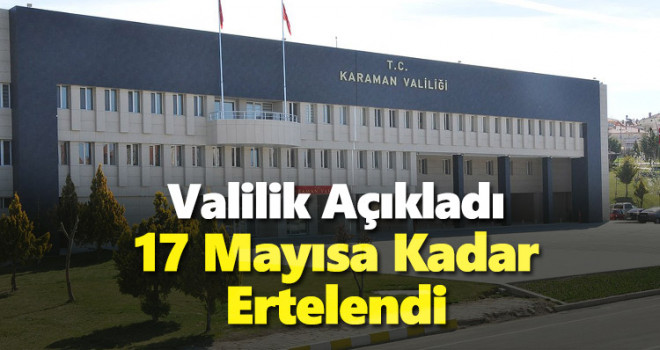 Valilik Duyurdu! 17 Mayısa Kadar Ertelendi