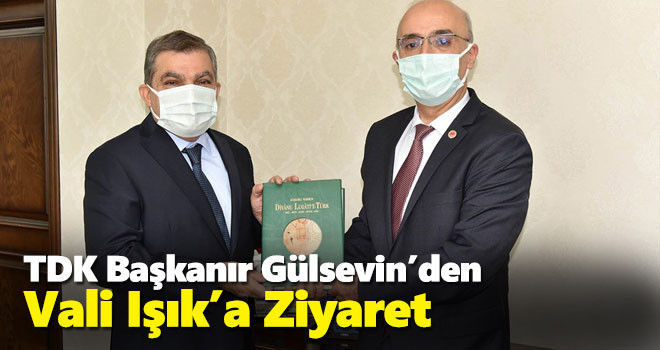 Türk Dil Kurumu Başkanı Gürsevin’den Vali Işık’a Ziyaret