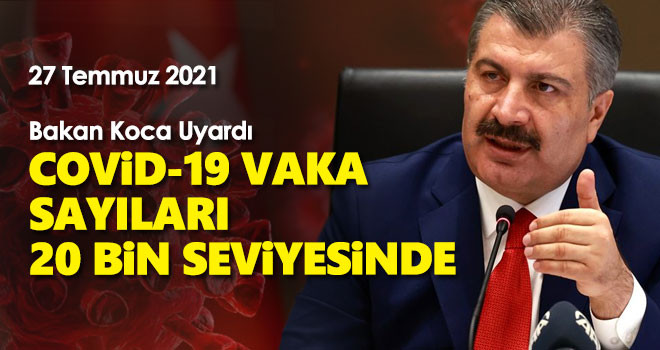 27 Temmuz koronavirüs tablosu! Vaka Sayılarında Son Durum