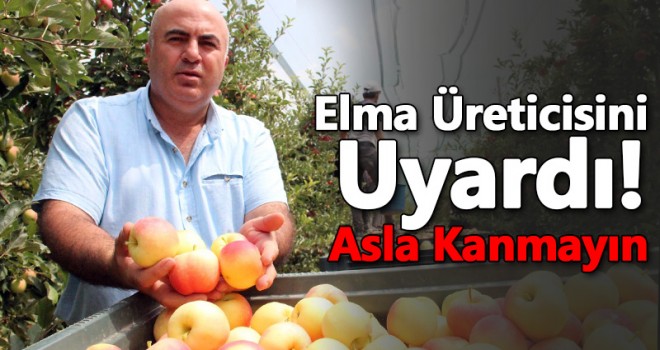 Mehmet Bayram Elma Üreticilerini Uyardı!
