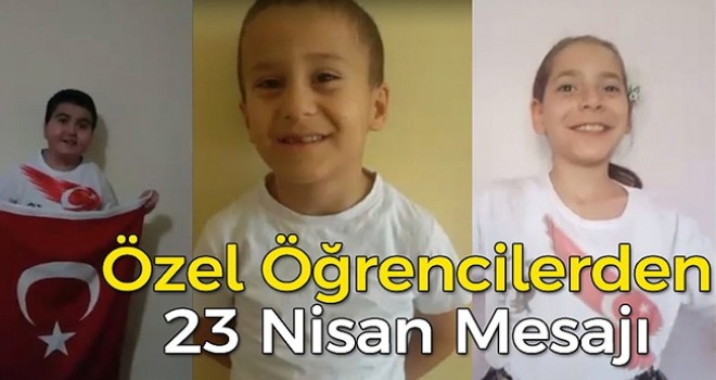 Özel öğrenciler 23 Nisan'ı video ile kutladılar