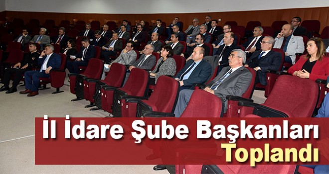Karaman'da İl İdare Şube Başkanları toplantısı yapıldı