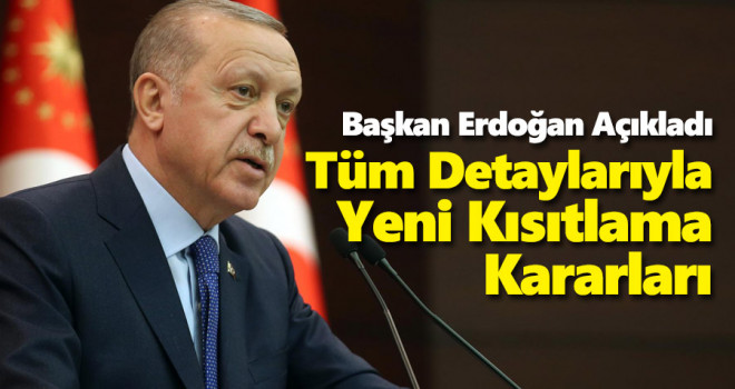 Erdoğan yeni kısıtlama kararlarını açıkladı!