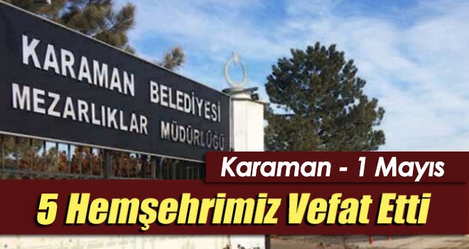 Karaman'da 5 kişi vefat etti