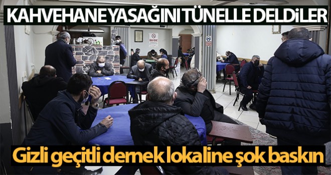 Kahvehane yasağını tünelle deldiler