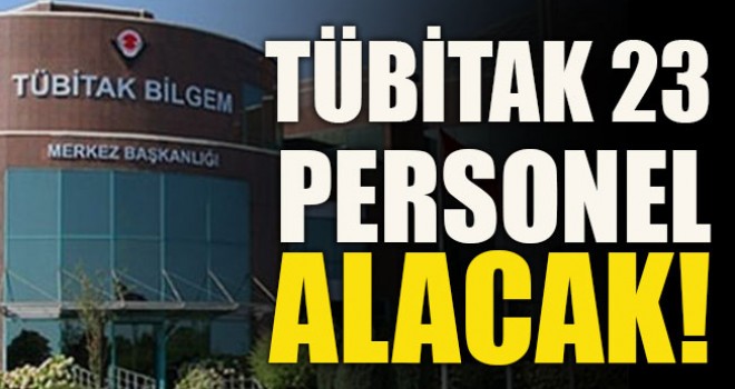 TÜBİTAK en az 6 bin TL maaş ile 23 AR-GE personeli alımı yapacak?