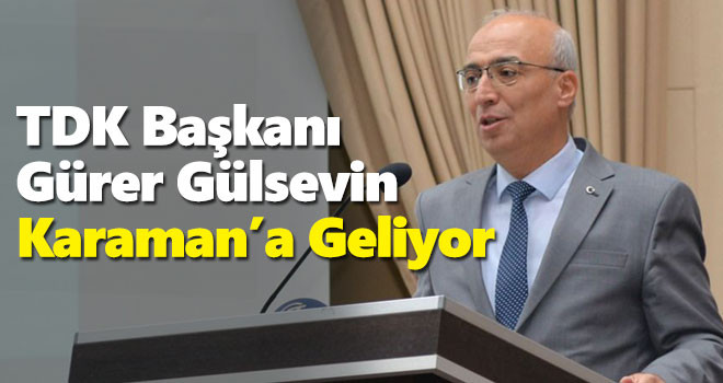 TDK Başkanı Gülsevin Karaman’a Geliyor