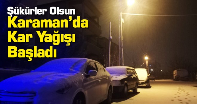 Uzun bir aradan sonra Karaman'a kar yağdı