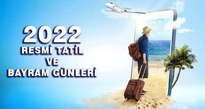 2022 Resmi Tatil Günleri Belli Oldu! Dini bayramlarda kaç gün izin olacak?