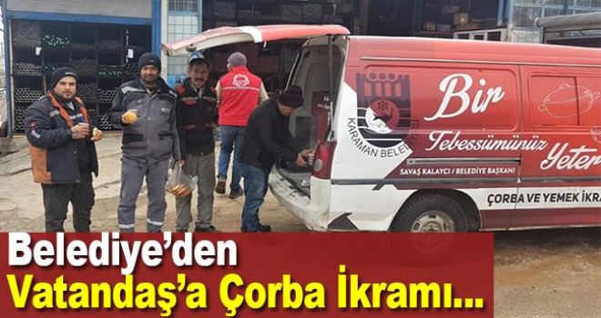 Karaman Belediyesinden vatandaşlara çorba ikramı