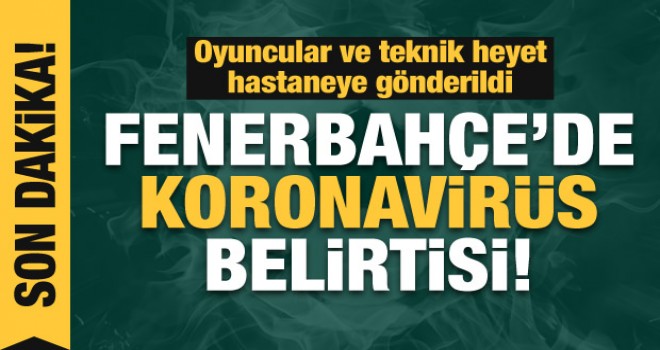 Fenerbahçe Beko'da koronavirüs belirtisi!