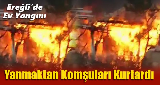Yanmaktan Komşuları Kurtardı