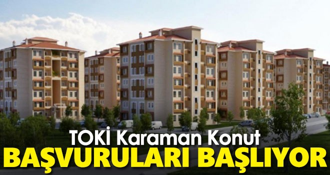 TOKİ Karaman'da 199 adet konut için ilan yayınladı