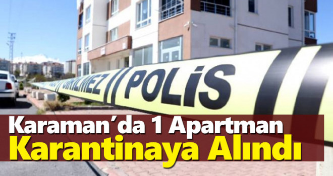 Karaman'da bir apartman karantinaya alındı