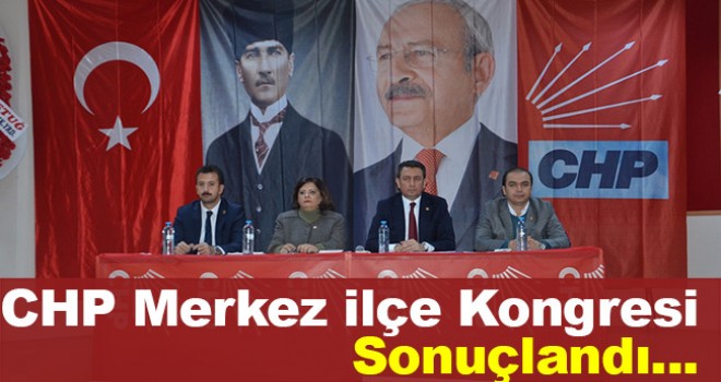 CHP Karaman Merkez İlçe Kongresi sonuçlandı