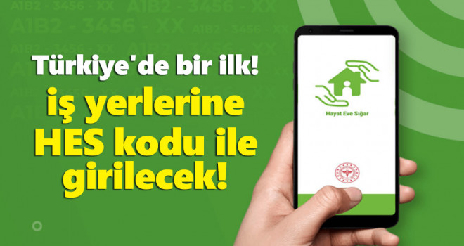 Türkiye'de bir ilk: İş yerlerine HES kodu ile girilecek!