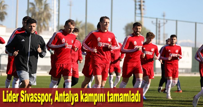 Lider Sivasspor, Antalya kampını tamamladı
