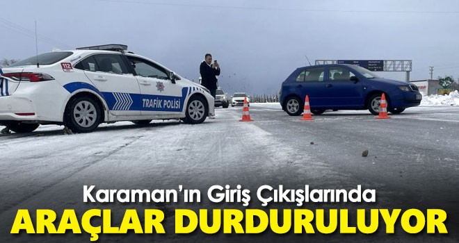 Karaman'ın Giriş Çıkışlarında Araçlar Durduruluyor