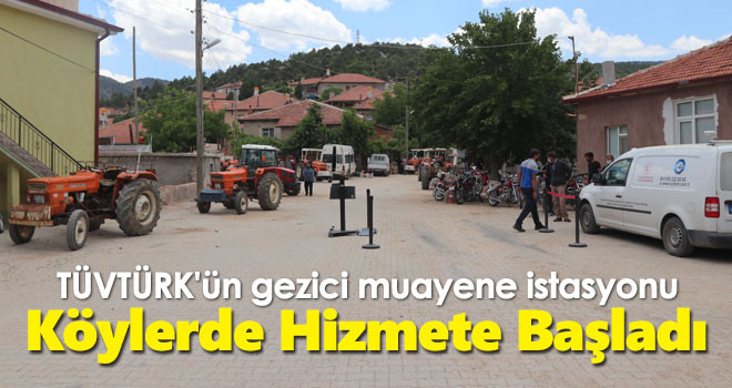 TÜVTÜRK'ün gezici muayene istasyonu köylerde hizmete başladı