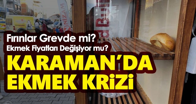 Karaman'da ekmek krizi