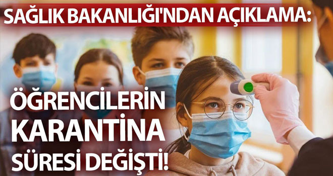Sağlık Bakanlığı'ndan açıklama: Öğrencilerin karantina süresi değişti!