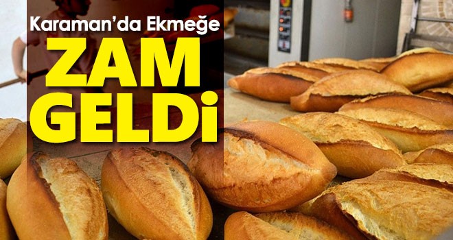 Karaman'da ekmeğe zam geldi!