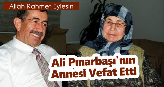 Ali Pınarbaşı'nın annesi vefat etti