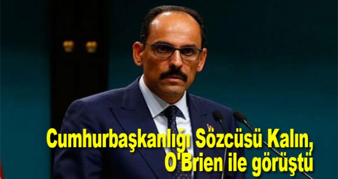 Cumhurbaşkanlığı Sözcüsü Kalın, O'Brien ile görüştü