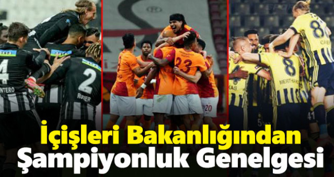 İçişleri Bakanlığı'ndan şampiyonluk kutlama genelgesi