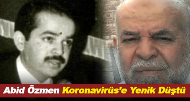 Karamanlı Abid Özmen koronavirüs'e yenik düştü