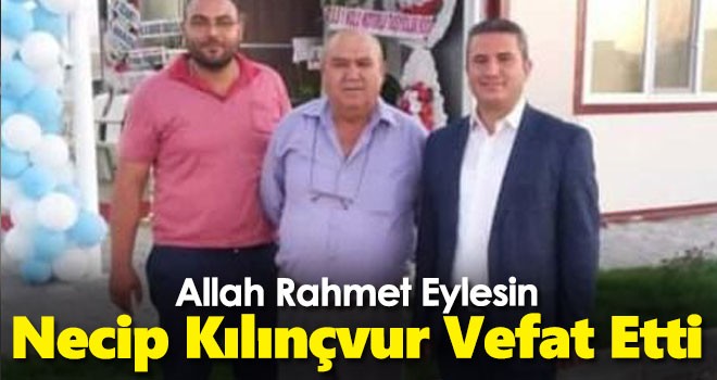 Necip Kılınçvur vefat etti
