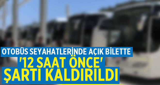 Otobüs seyahatlerinde açık bilette '12 saat önce' şartı kaldırıldı