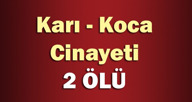 Başkentte Karı Koca Cinayeti