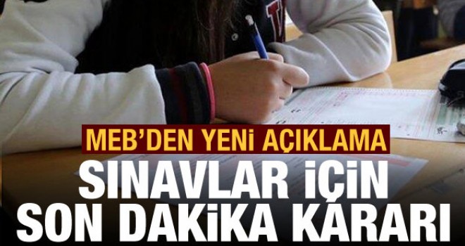 MEB'den yeni açıklama! Sınavlar için son dakika kararları