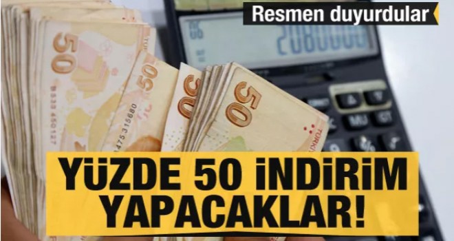 Resmen duyurdular! Yüzde 50 indirim yapacaklar