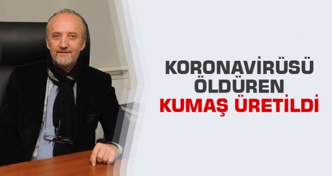 Korona virüsü öldüren kumaş üretildi