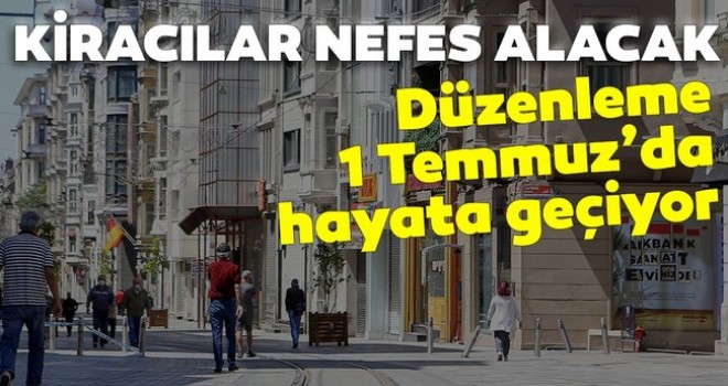 Kiracılar dikkat! Nefes aldıracak yeni düzenleme 1 Temmuz'da başlıyor