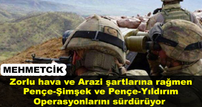 Mehmetçik, zorlu hava, arazi şartlarına rağmen Pençe-Şimşek ve Pençe-Yıldırım operasyonlarını sürdürüyor