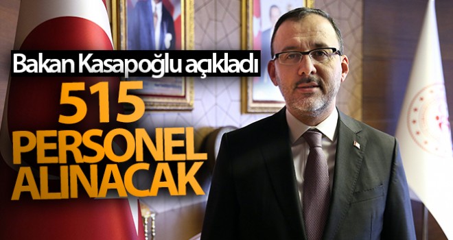 Bakan Kasapoğlu açıkladı! 515 personel alınacak
