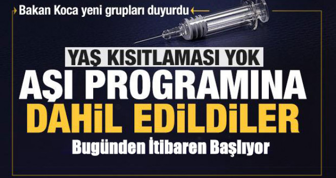 Bakan Koca açıkladı! Bugünden itibaren aşı programına dahil edildiler