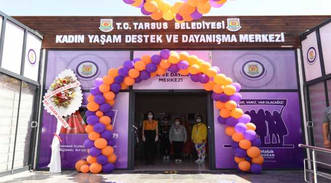 Tarsus’ta Kadın Yaşam Destek ve Dayanışma ile Gençlik Merkezi açıldı
